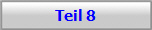 Teil 8