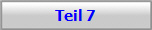 Teil 7